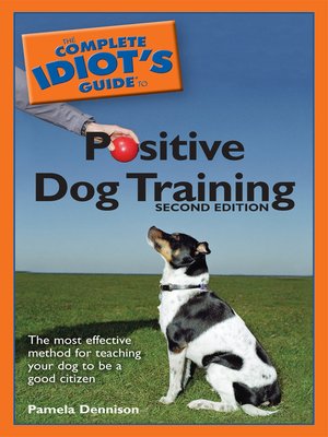 cover image of The Complete Idiot's Guide to Positive Dog Training
